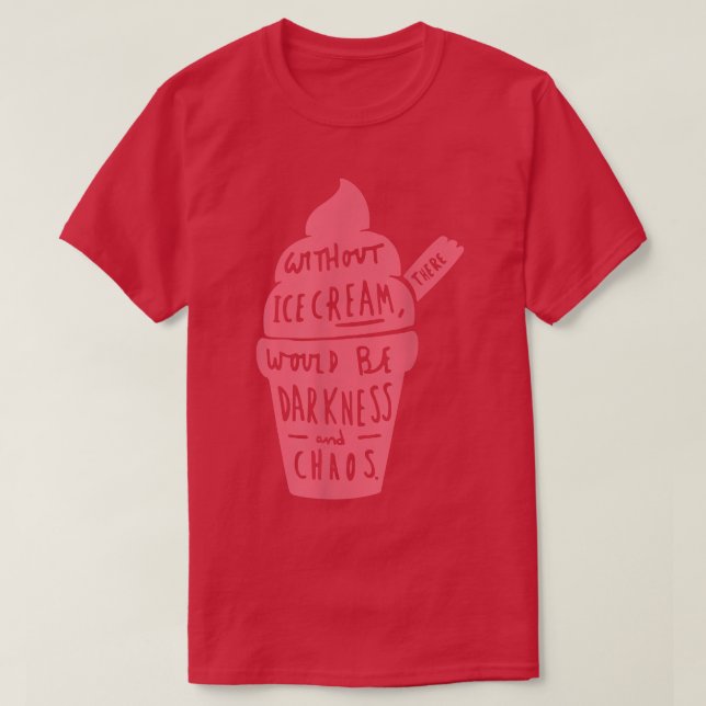 Camiseta Without Ice Cream There Would Be Darkness And Chao (Diseño del anverso)