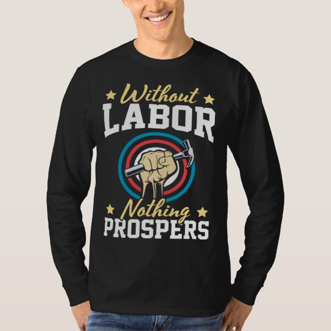 Camiseta Without Labor Nothing Prosper Patriotic Laborer La (Anverso)