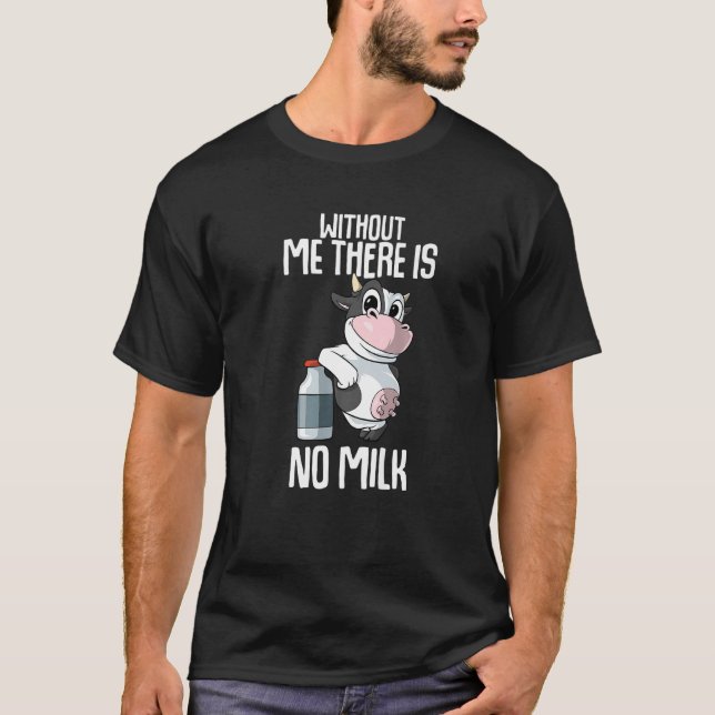 Camiseta Without me there is no milk Farmer Premium (Anverso)