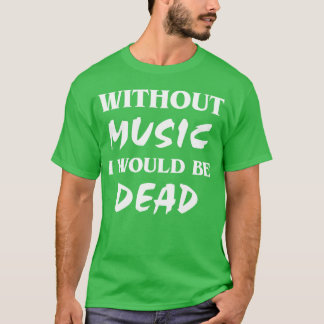 Camiseta Without music friends