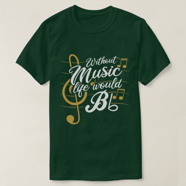 Camiseta Without Music Life Would B Flat II - Funny Music Q (Diseño del anverso)