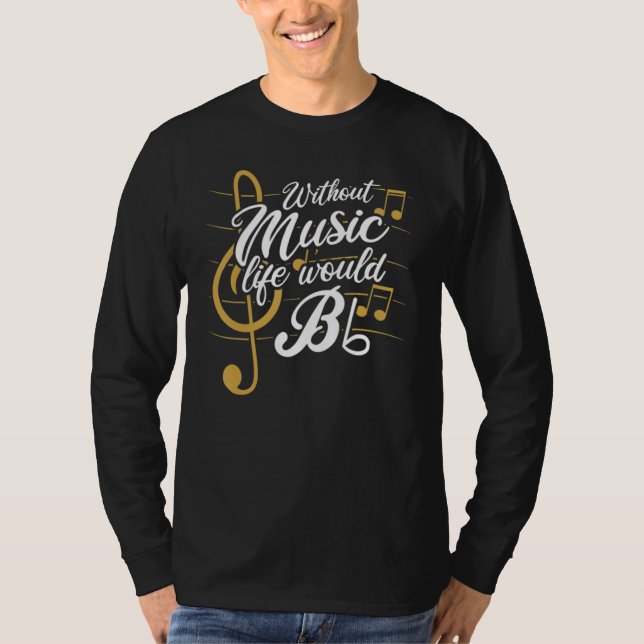 Camiseta Without Music Life Would B Flat II   Music (Anverso)