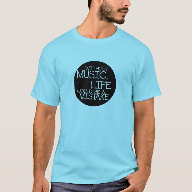 Camiseta Without music life would be a mistake (Anverso)