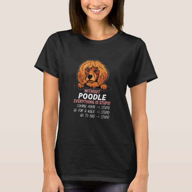 Camiseta without Poodle dog everything is stupid_2 (Anverso)