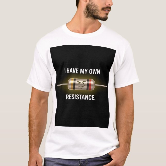 Camiseta Witty Electrical Engineer Resistor Pun: Own Resist (Anverso)