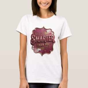 Camiseta Witty Gold MÁS INTELIGENTE QUE TÚ Motivo Artístico