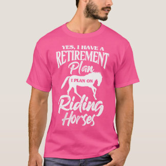 Camiseta Wo Caballo Sí Tengo Un Plan De Jubilación Planeo R