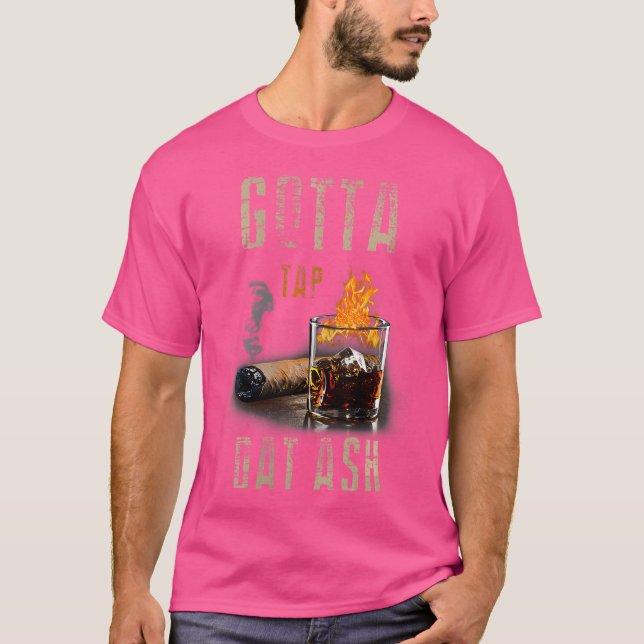 Camiseta Wo Cigars Gotta Tap Dat Ash Cigar Y Fumar (Anverso)