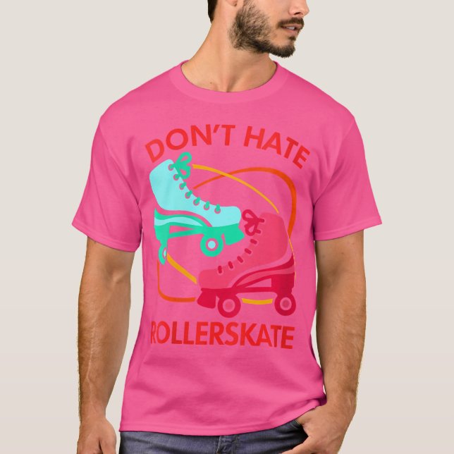 Camiseta Wo Don'T Hate Rollerskate Roller Skate Roller Skat (Anverso)