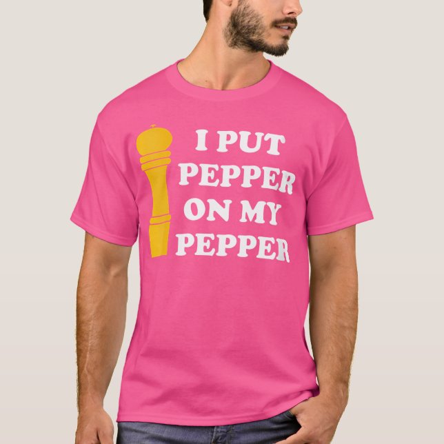 Camiseta Wo I Put Pepper On My Pepper Pepper Lover (Anverso)