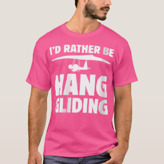 Camiseta Wo I'D Rather Be Hang Gliding