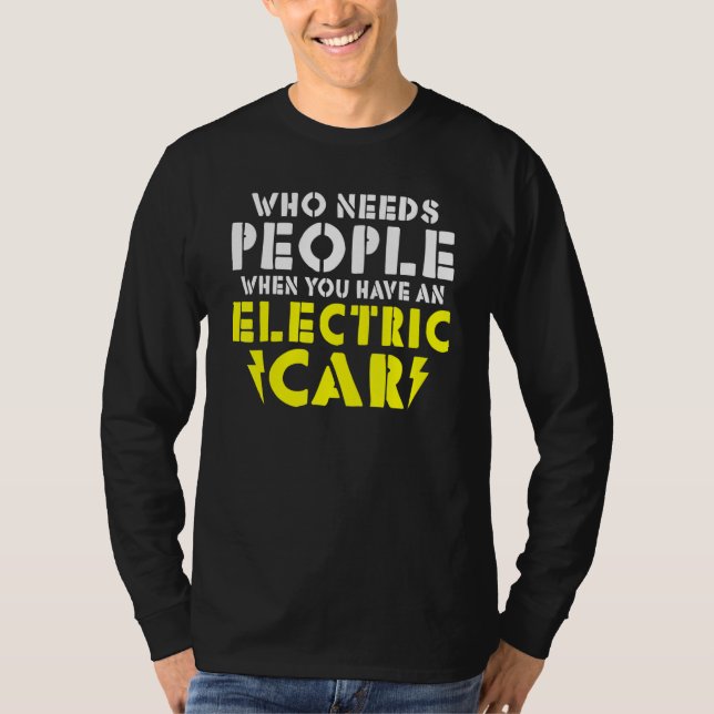 Camiseta Wo needs People when you have an Electric Car (Anverso)
