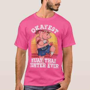 Camiseta Wo Okayest Muay, luchador tailandés, Muay Thai