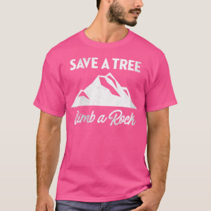 Camiseta Wo Save A Tree Climb A Rock Rock Climbing