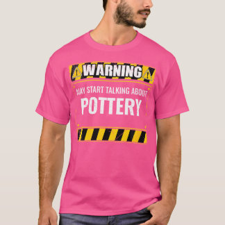 Camiseta Wo Warning May Start Talking About Pottery Clay Ce