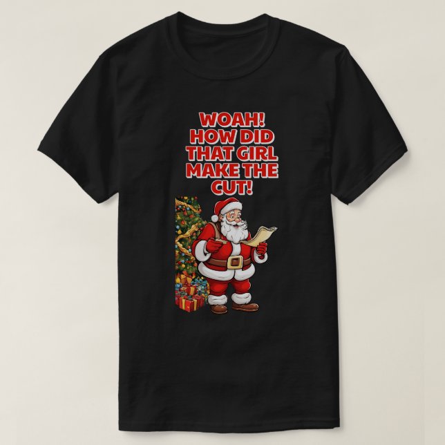 Camiseta Woah Cómo Ese Chica Hizo Que Los Navidades Cortado (Diseño del anverso)