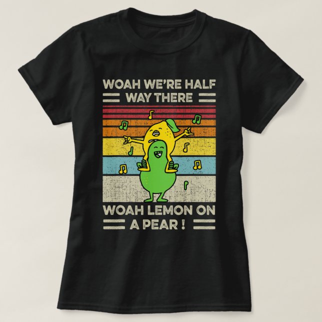 Camiseta Woah Estaba A Medio Camino, Woah Lemon En Pear Fun (Diseño del anverso)
