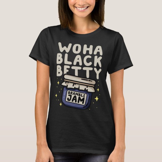 Camiseta WOHA Black Betty Bramble Jam  Pun (Anverso)