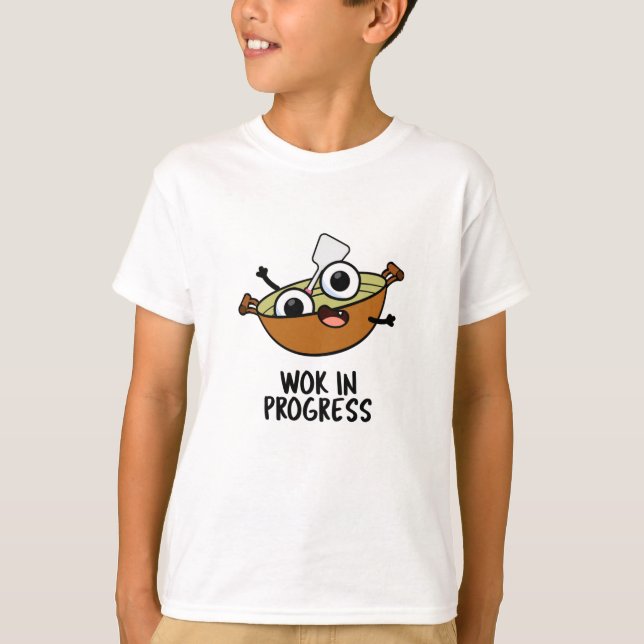 Camiseta Wok In Progress Funny Cooking Pun (Anverso)
