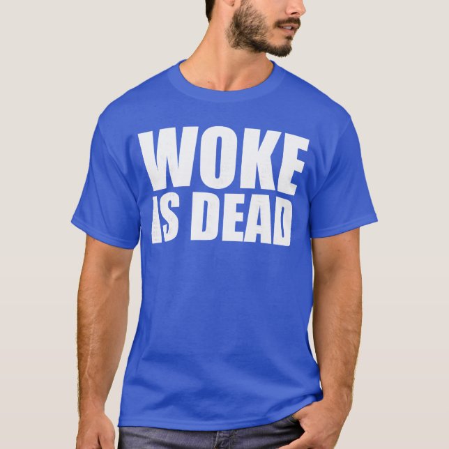 Camiseta Woke is Dead Funny Slogan Funny Meme Quote for Sar (Anverso)