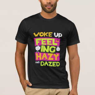 Camiseta Woke Up Feeling Hazy Lazy