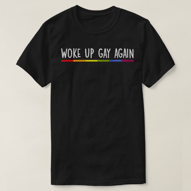 Camiseta Woke Up Gay Again Rainbow Gay Pride LGBTQ Quote Sa (Diseño del anverso)