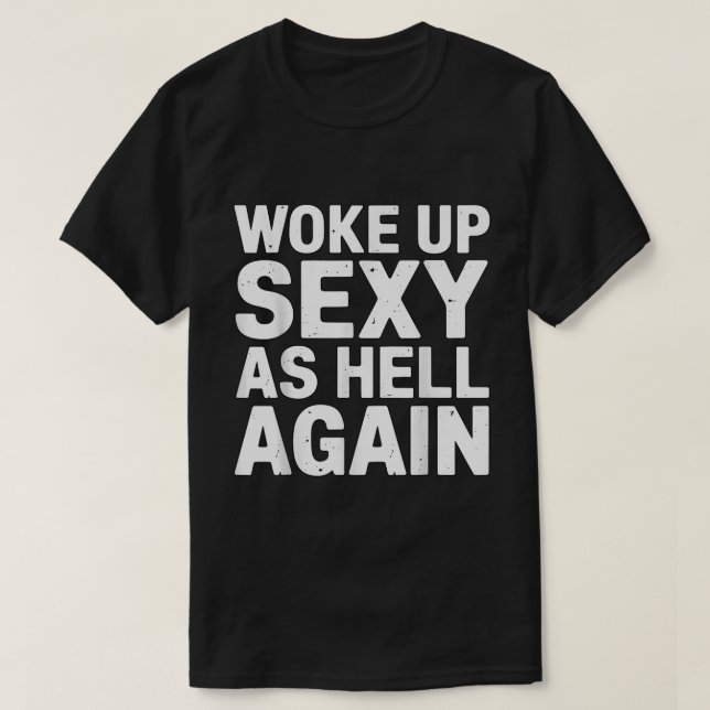 Camiseta Woke Up Looking Sexy Funny Quote Shirt (Diseño del anverso)