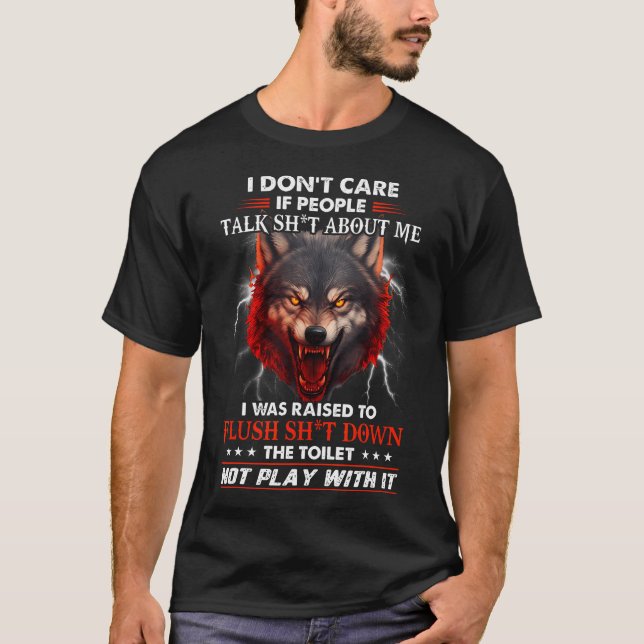 Camiseta Wolf Dont Care If People Talk Sht Raised To Flush  (Anverso)