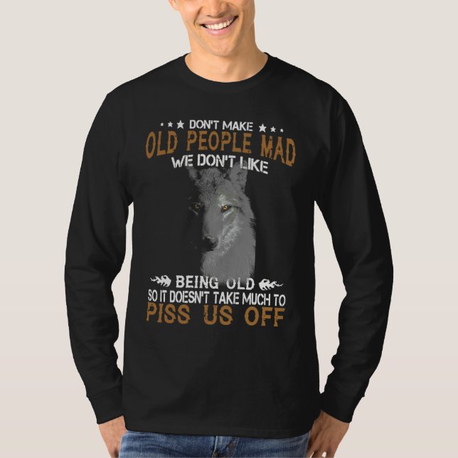 Camiseta Wolf Don't Make Old People Mad We Don't Like Being (Anverso)