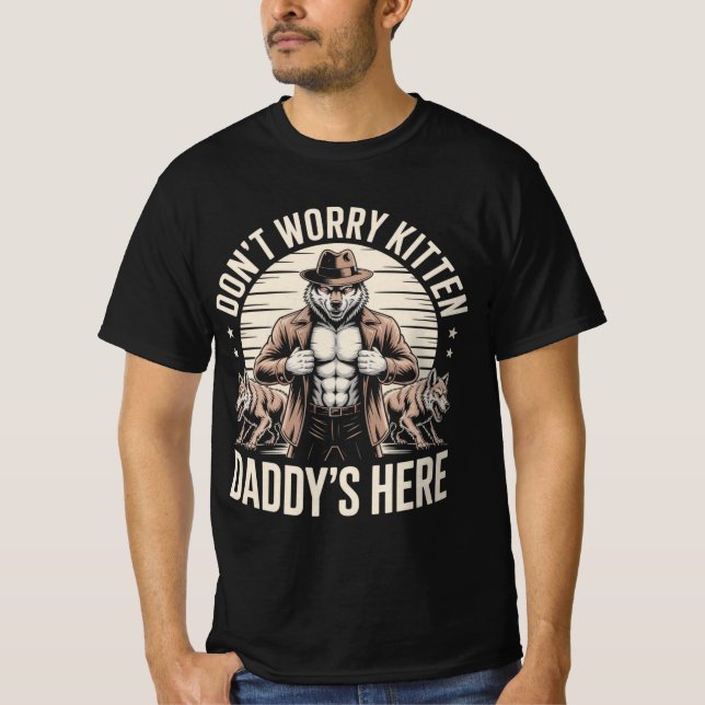 Camiseta Wolf Dont Worry Kitten Daddys Here Meme Cringe (Anverso)