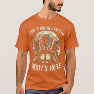 Camiseta Wolf Dont Worry Kitten Daddys Here Meme Cringe Men