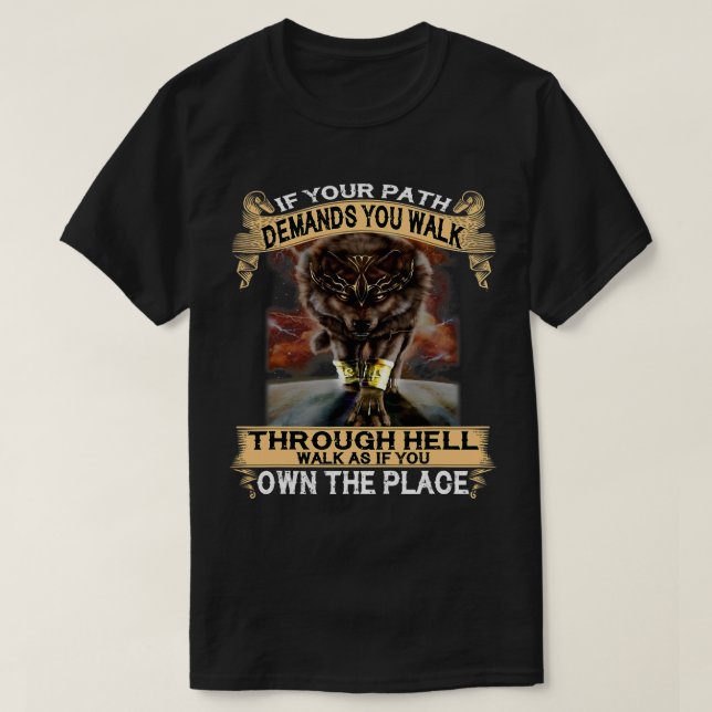 Camiseta Wolf Si Tu Camino Te Exige Caminar Por El Infierno (Diseño del anverso)