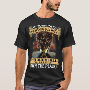 Camiseta Wolf Si Tu Camino Te Exige Caminar Por El Infierno
