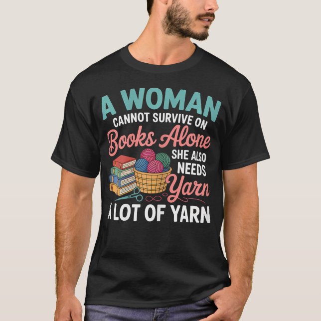 Camiseta Woman Cannot Survive Books Alone Needs Yarn Croche (Anverso)