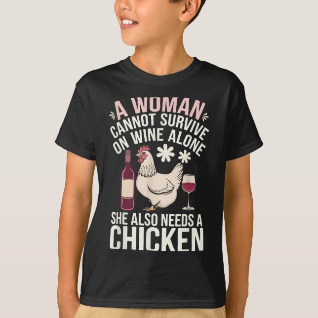 Camiseta Woman Cannot Survive Wine Alone She Needs Chicken  (Anverso)