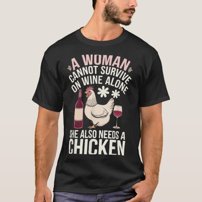 Camiseta Woman Cannot Survive Wine Alone She Needs Chicken  (Anverso)