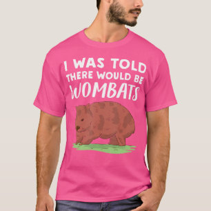 Camiseta Wombat Lover Me Dijeron Que Habrían Wombats