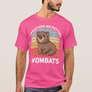Camiseta Wombat Preferiría Estar Petting Wombats Funny Womb