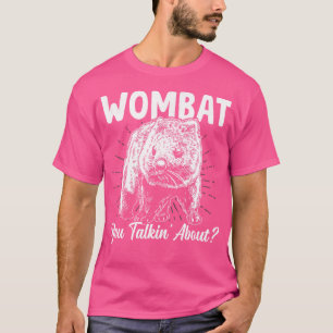 Camiseta Wombat You Talkin' sobre animal australiano Wombat