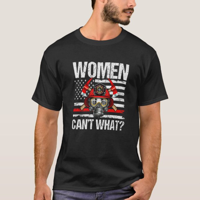 Camiseta Women Can't What Firefighter Thin Red Line America (Anverso)