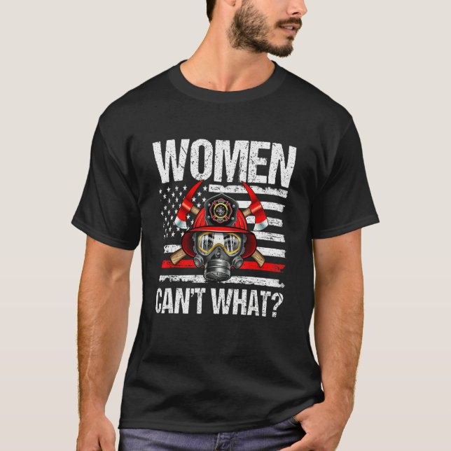 Camiseta Women Can't What Firefighter Thin Red Line America (Anverso)