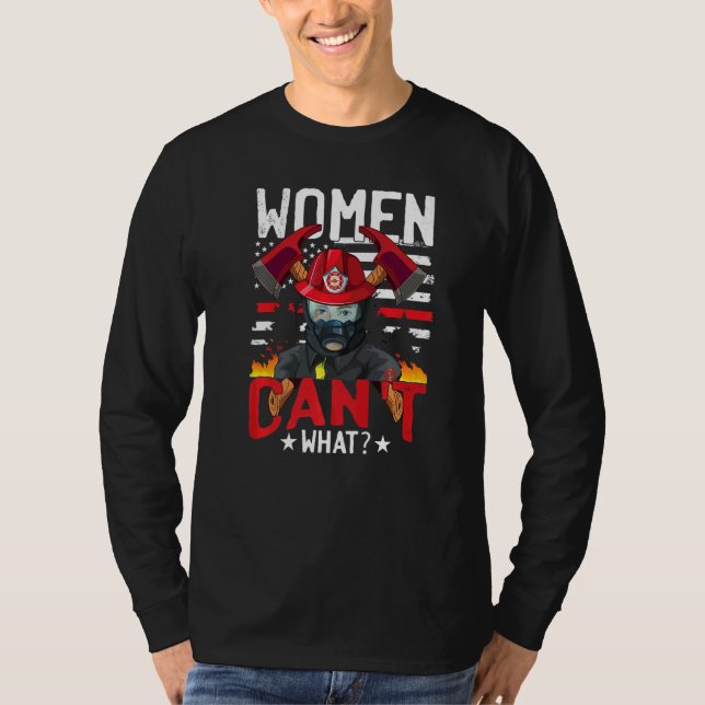 Camiseta Women Cant What Fireman Women Firefighter (Anverso)