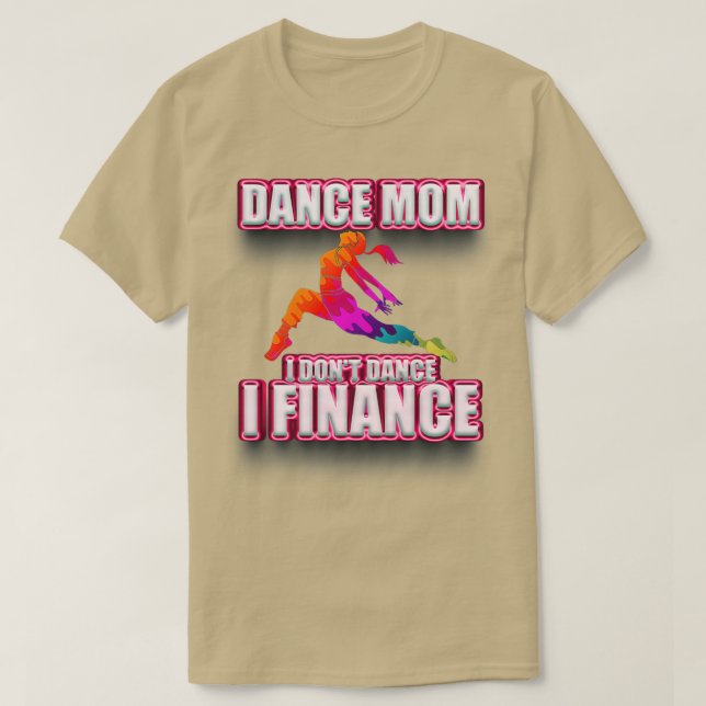 Camiseta women Dance Mom I Donx27t Dance I Finance Dancing  (Diseño del anverso)