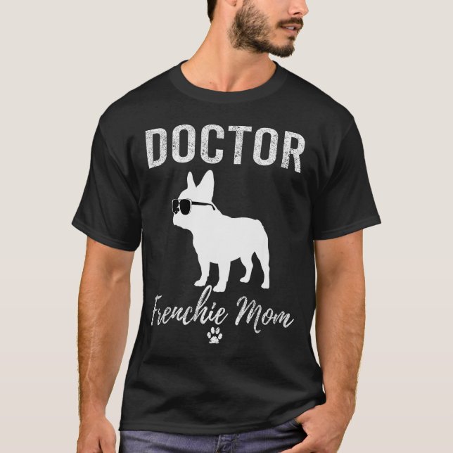Camiseta Women Doctor Frenchie Mom Shirt Funny Dog Lover Me (Anverso)