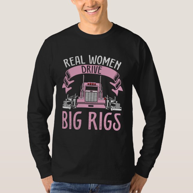 Camiseta Women Drive Big Rigs Truckers Truck Driver (Anverso)