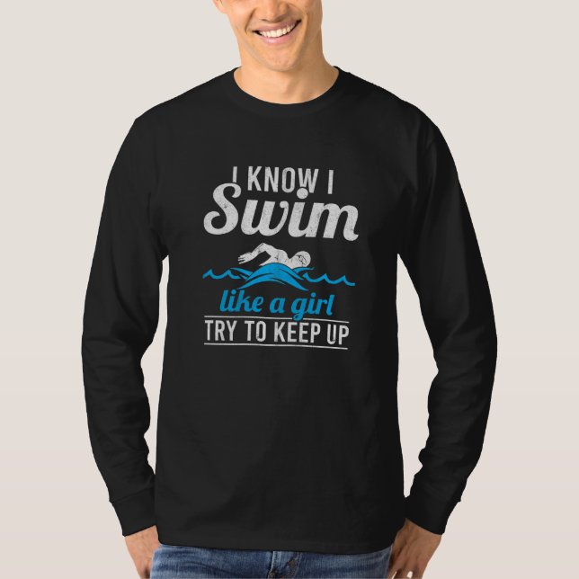 Camiseta Women Swimmer I Swim Like A Girl Try To Keep Up Sw (Anverso)