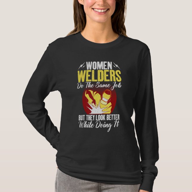 Camiseta Women Welders do the same Job but they look better (Anverso)