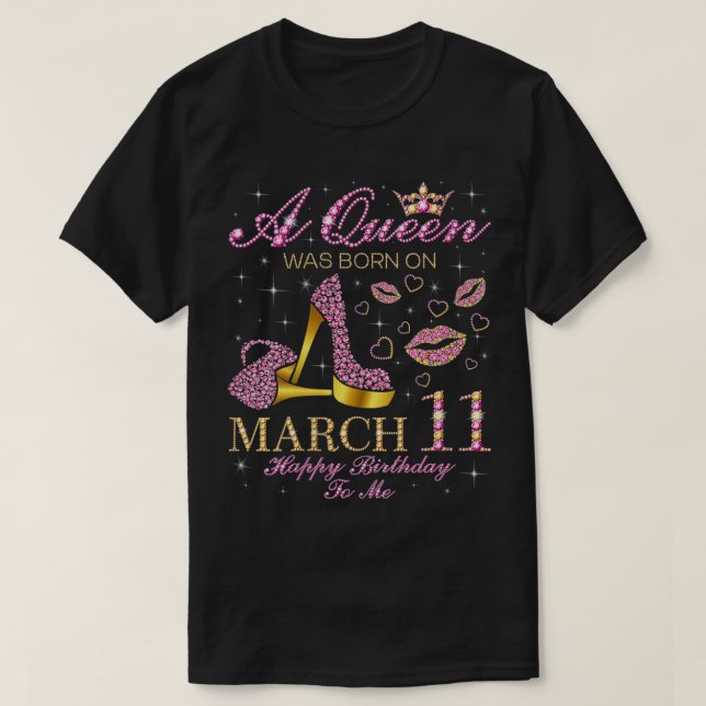 Camiseta Womens A Queen Was Born on March 11 Happy Birthday (Diseño del anverso)