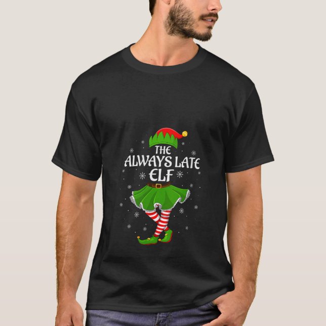 Camiseta Womens Always Late Elf Christmas Family Girls Wome (Anverso)