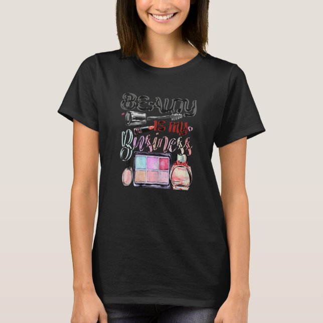 Camiseta Womens Beauty Is My Business Makeup Cosmetic Sales (Anverso)